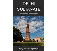 Delhi Dynasty: A Journey of Three centuries