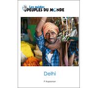 Delhi : guide de Delhi et New Delhi - Patrick Kaplanian - Peuples Du Monde - broché - Guide