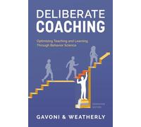 Deliberate Coaching: Optimizing Teaching and Learning Through Behavior Science: Education Edition