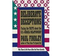 Deliberate Deceptions: Facing the Facts About the U.S.-Israeli Relationship by Paul Findley (1995-03-04)