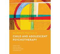 Deliberate Practice in Child and Adolescent Psychotherapy