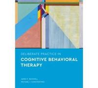 Deliberate Practice in Cognitive Behavioral Therapy by Constantino & Michael J. & PhD James F. Boswell Michael J. Constantino (Auteur)