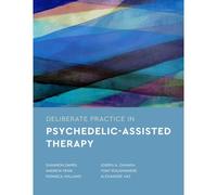 Deliberate Practice In Psychedelic-Assisted Therapy