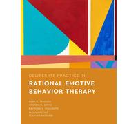 Deliberate Practice In Rational Emotive Behavior Therapy