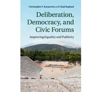 Deliberation, Democracy, And Civic Forums