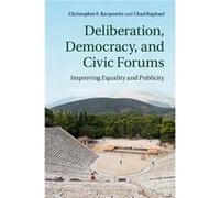 Deliberation Democracy and Civic Forums - Raphael Chad Santa Clara University California - Cambridge University Press - Livre en Anglais - Hardback Raphael Chad Santa Clara University CaliforniaRaphae