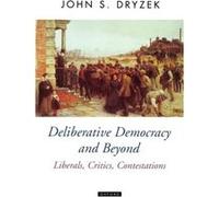 Deliberative Democracy and Beyond by Dryzek John S. Professor in the Social and Political Theory Program in the Research School of Social Sciences Austral John S. Dryzek (Auteur)