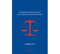 Deliberative Democracy And The Institutions Of Judicial Review