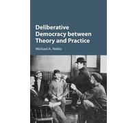 Deliberative Democracy Between Theory And Practice