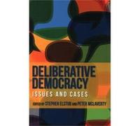Deliberative Democracy: Issues And Cases (Paperback) Stephen Elstub, Peter Mclaverty (Auteur)