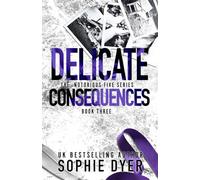 Delicate Consequences: A Dark Mafia Romance: Discreet Edition (The Notorious Five #3)