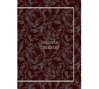 Delicate Disaster: Thoughts, Feelings, and Minor Catastrophes