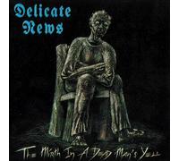 DELICATE NEWS - The mirth in a dead mans yell