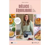 Délice et Équilibre : Mes Recettes Préférées - Emilie Arribarat - Dashbook - broché - Guide