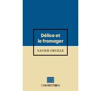 Délice et le fromager - Xavier Orville - Caraibeditions - Poche - Roman