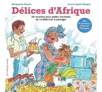 Délices D'afrique - 50 Recettes Pour Petits Moments De Confidences À Partager