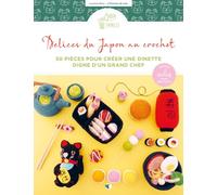 Délices du Japon au crochet - 50 pièces pour créer une dinette digne d'un grand chef