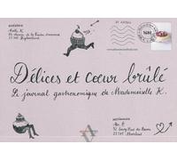 Délices et coeur brûlé: Le journal gastronomique de Mademoiselle K.