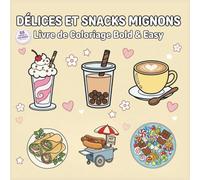 Délices et Snacks Mignons - Livre de coloriage Bold & Easy: 55 dessins kawaii faciles à colorier | Nourriture, desserts, milkshakes, fruits | ... enfants, ados et adultes | Grand format carré