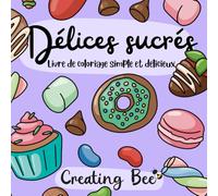 Délices sucrés: Livre de coloriage simple et délicieux