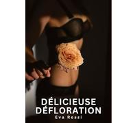 Délicieuse Défloration: Histoires Erotiques de Sexe Explicite Hard pour Adultes - Contes Interdites et Taboues