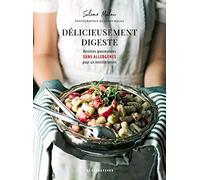 Délicieusement digeste: Recettes gourmandes sans allergènes pour un instestin serein