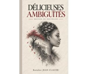 DÉLICIEUSES AMBIGUÏTÉS: Recueil de nouvelles