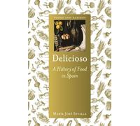 Delicioso: A History of Food in Spain