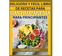 Delicioso Y Fácil Libro De Receta Para Gastroparesia Para Principiantes