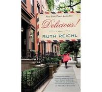 Delicious A Novel by Ruth Reichl Ruth Reichl (Auteur)
