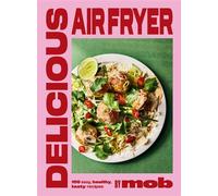 Delicious Air Fryer by Mob 100 easy, healthy, tasty recipes - Mob - Yellow Kite - ebook (ePub) - Livre