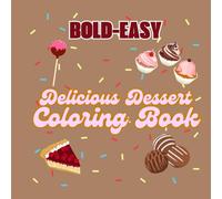 Delicious Desserts Coloring Book: Sweet Treats for All Ages: a delightful journey into the world of desserts, designed to provide hours of relaxation and creativity for both adults and children