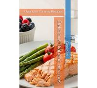 Delicious Diabetic Recipes: Over 500 Yummy Recipes