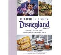Delicious Disney Disneyland by Staff of Walt Disney Staff of Walt Disney (Auteur)