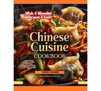 Delicious & Fast Chinese Cuisine Cookbook Wok & Wonder: A Delicious Journey to feed your soul through Chinese Home Cooking With simple a 4 Week Meal ... & Allergy-Friendly Ingredient Substitutions.