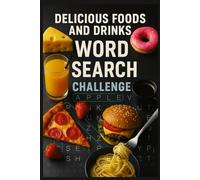 Delicious Foods and Drinks Word Search Puzzle Book: A Tasty Brain Workout with 50+ Fun Food & Beverage Word Puzzles to Stimulate Your Mind - A Great Gift for Holidays, Birthdays, and Vacations