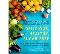 Delicious Healthy Sugar Free Patrick Holford, Fiona Mcdonald Joyce (Auteur)