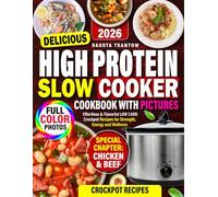 Delicious High Protein Slow Cooker Cookbook With Pictures: Effortless & Flavorful Low Carb Crockpot Recipes For Strength, Energy And Wellness, Include 30-Day Plan