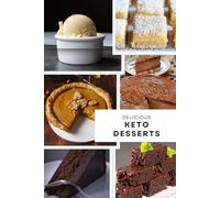 Delicious Keto Desserts: NEW! 50 Keto-Friendly Dessert Recipes | 2025 Edition Cookbook