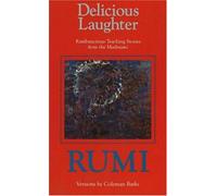 Delicious Laughter: Rambunctious Teaching Stories from the Mathnawi of Jelaluddin Rumi