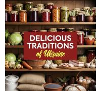 Delicious Traditions of Ukraine