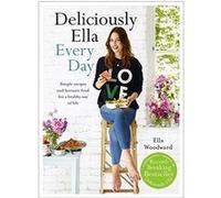 Deliciously Ella every day Ella Woodward (Auteur)