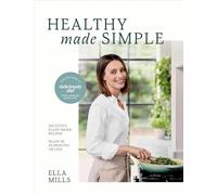 Deliciously Ella Healthy Made Simple: Delicious, plant-based recipes, ready in 30 minutes or less