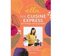 Deliciously Ella : ma cuisine express pour manger sain au quotidien: Batchcooking - Recettes en 10 à 30 min max - Lunchbox - 100% vegane