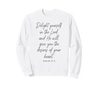 Delight Yourself in The Lord Bible Verse Faith Psaum 37:4 Sweatshirt