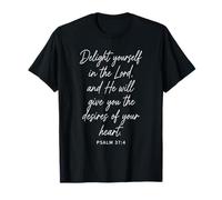 Delight Yourself in The Lord Bible Verse Faith Psaum 37:4 T-Shirt