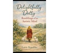 Delightfully Dotty: Ramblings of an Autistic Mind
