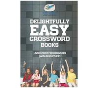 Delightfully Easy Crossword Books Large Print For Beginners (With 50 Puzzles!)