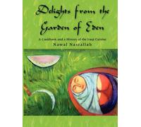 Delights from the Garden of Eden: A Cookbook and a History of the Iraqi Cuisine