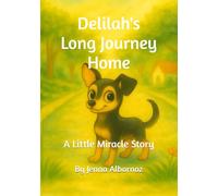 Delilah's Long Journey Home: A Little Miracle Story